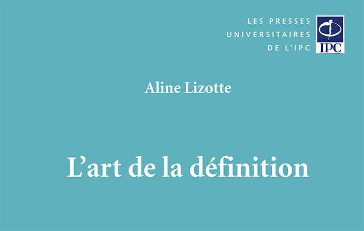 L’art de la définition par Aline Lizotte
