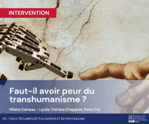 enseignant et assistant pédagogique à l'IPC, interviendra auprès des étudiants du lycée Thérèse Chappuis, dans le 7ème arrondissement, sur le thème du transhumanisme !